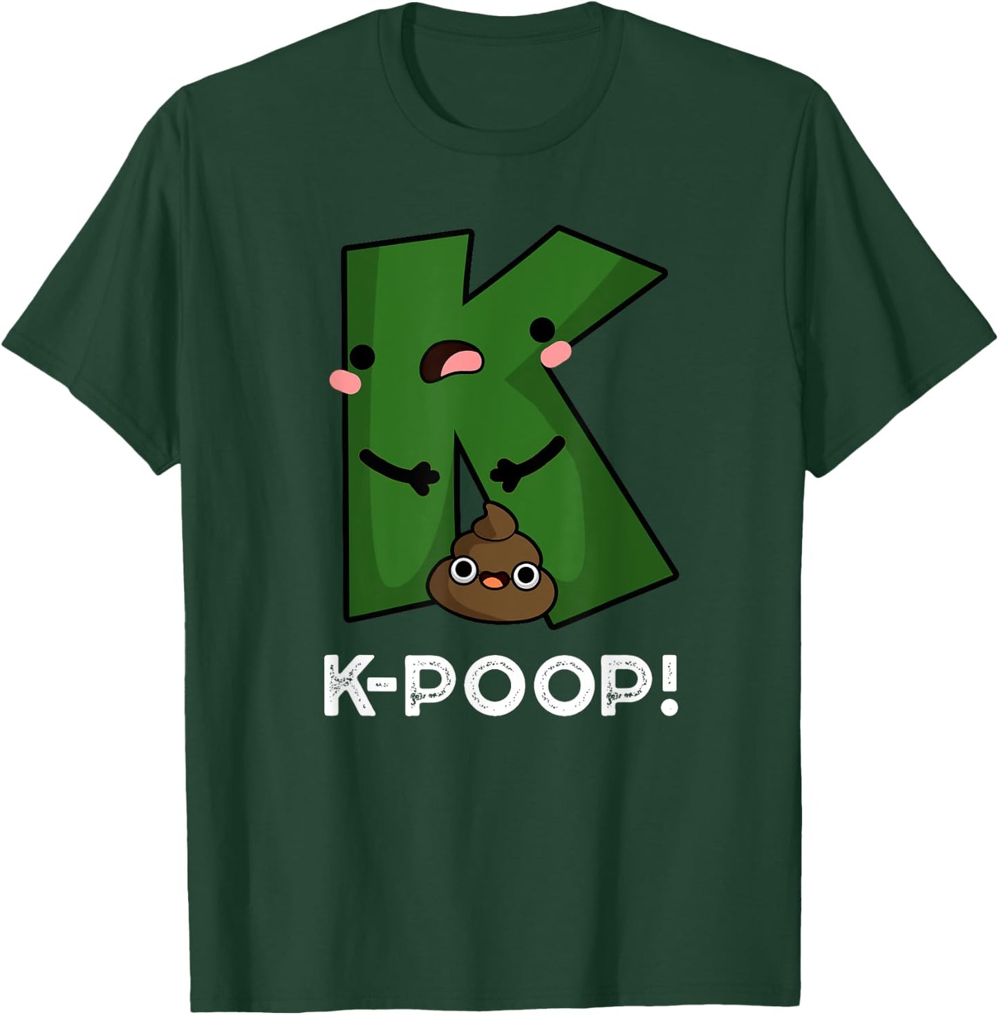 K Poop Funny K Pop Pun T-Shirt - T-Shirt | Forest