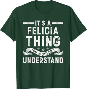 It's a Felicia Thing You Wouldn't Understand Funny Name T-Shirt - T-Shirt | Forest