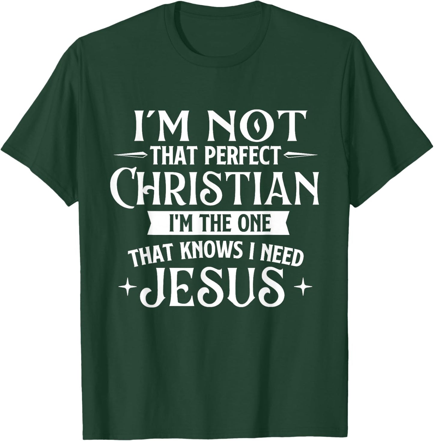 I'm Not That Perfect Christian - Jesus Religious Bible T-Shirt - T-Shirt | Forest