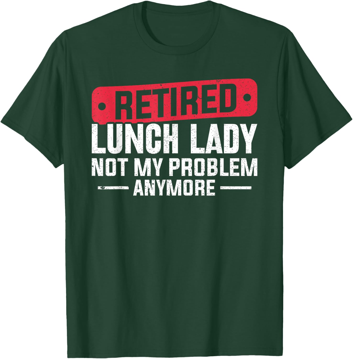 Retired Lunch Lady Apparel Women Grandma Food Cafeteria T-Shirt - T-Shirt | Forest