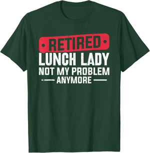 Retired Lunch Lady Apparel Women Grandma Food Cafeteria T-Shirt - T-Shirt | Forest