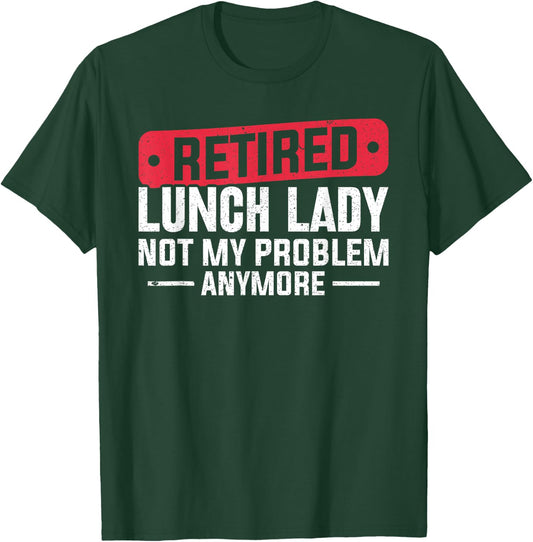 Retired Lunch Lady Apparel Women Grandma Food Cafeteria T-Shirt - T-Shirt | Forest