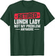 Retired Lunch Lady Apparel Women Grandma Food Cafeteria T-Shirt - T-Shirt | Forest
