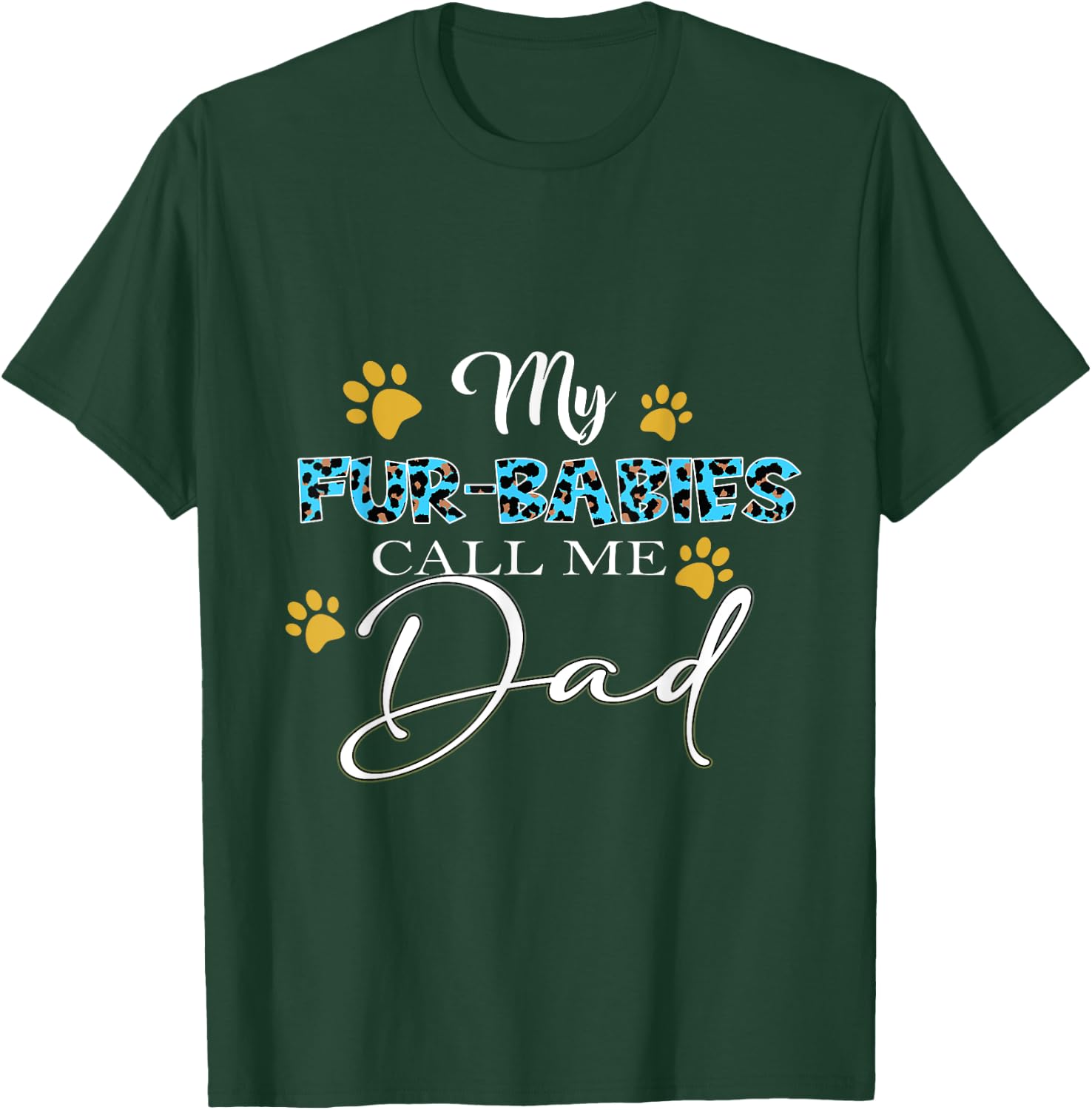 My Fur-Babies Call Me Dad Dog Cat Lover Fathers Day T-Shirt - T-Shirt | Forest