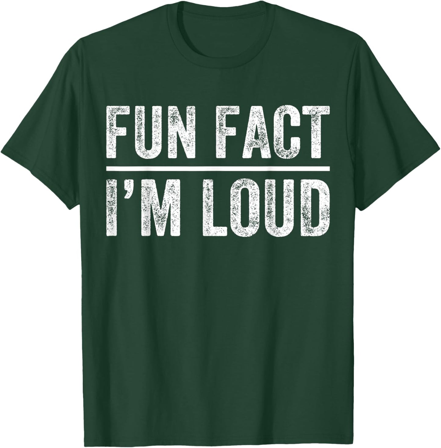 Fun Fact I'm Loud Funny Sarcastic Saying Vintage Apparel T-Shirt - T-Shirt | Forest