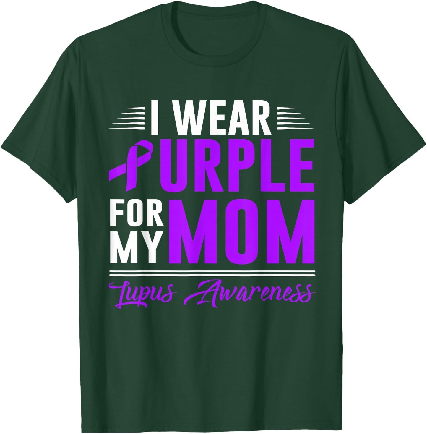 I Wear Purple For My Mom Lupus Awareness Month T-Shirt - T-Shirt | Forest