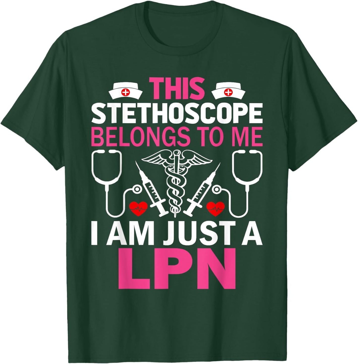 This Stethoscope Belongs To Me I Am Just A LPN T-Shirt - T-Shirt | Forest