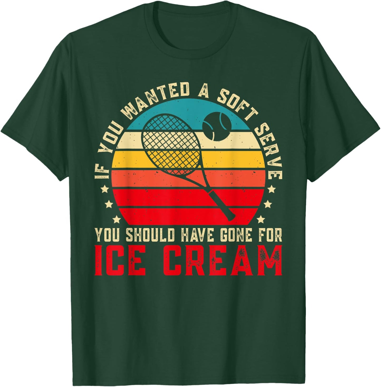 If You Wanted A Soft Serve Funny Tennis player Tennis Lover T-Shirt - T-Shirt | Forest