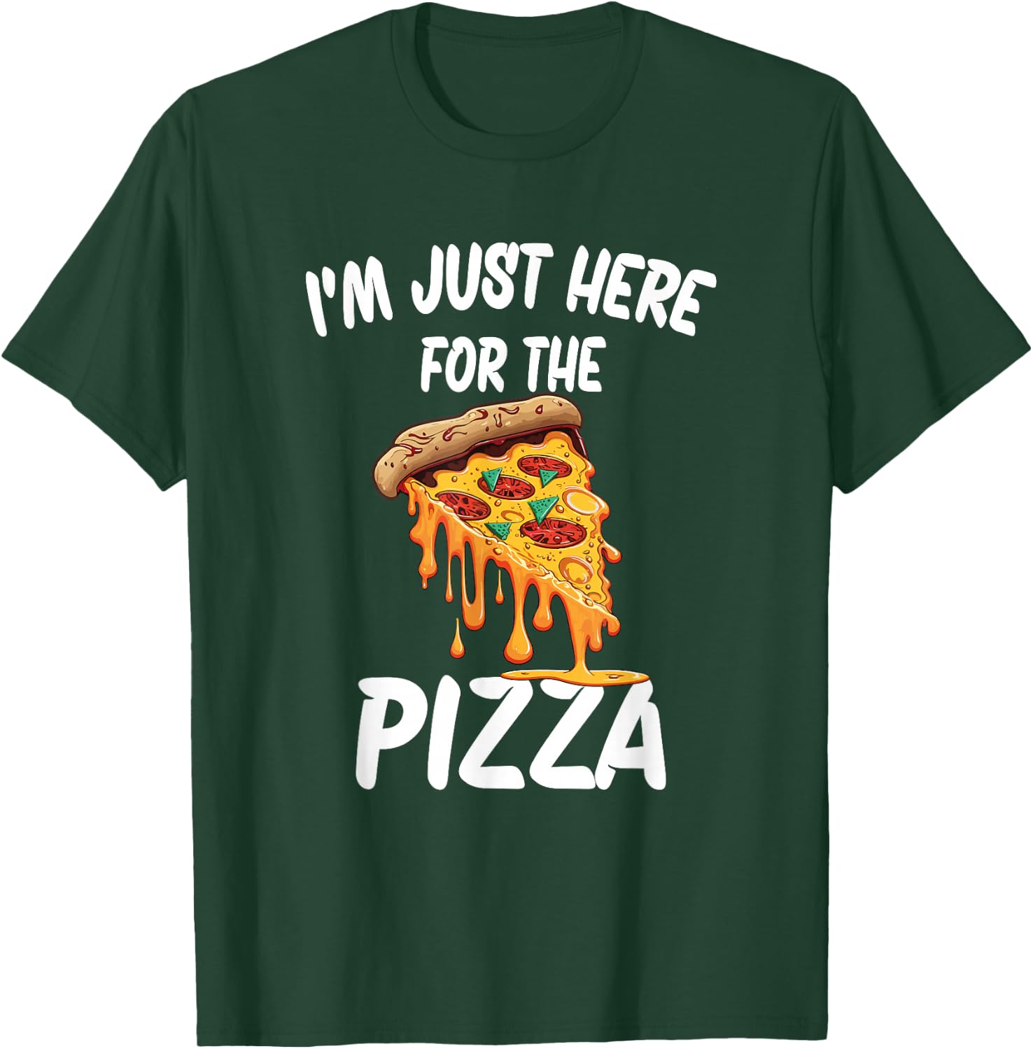 I'm Just Here For The Pizza T-Shirt - T-Shirt | Forest