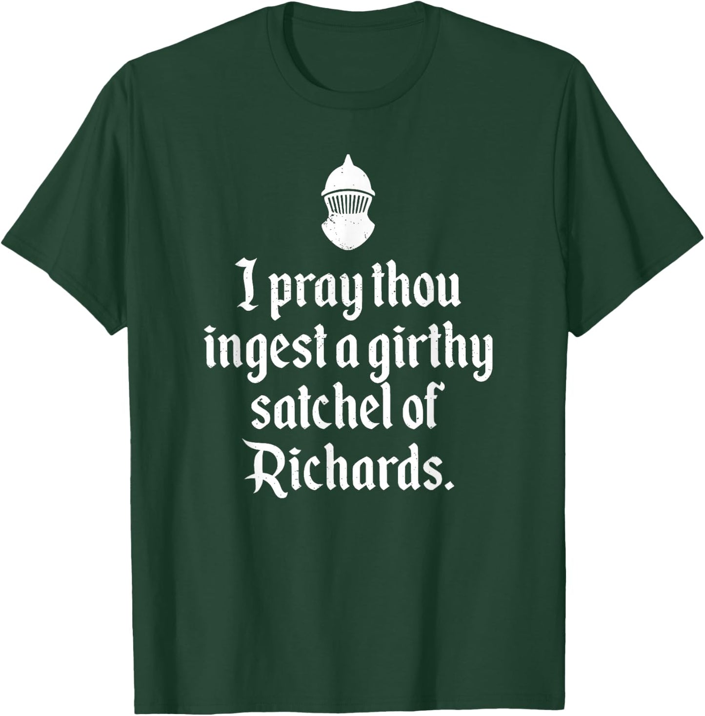 Funny Renaissance Thou Ingest A Satchel of Richards Medieval T-Shirt - T-Shirt | Forest