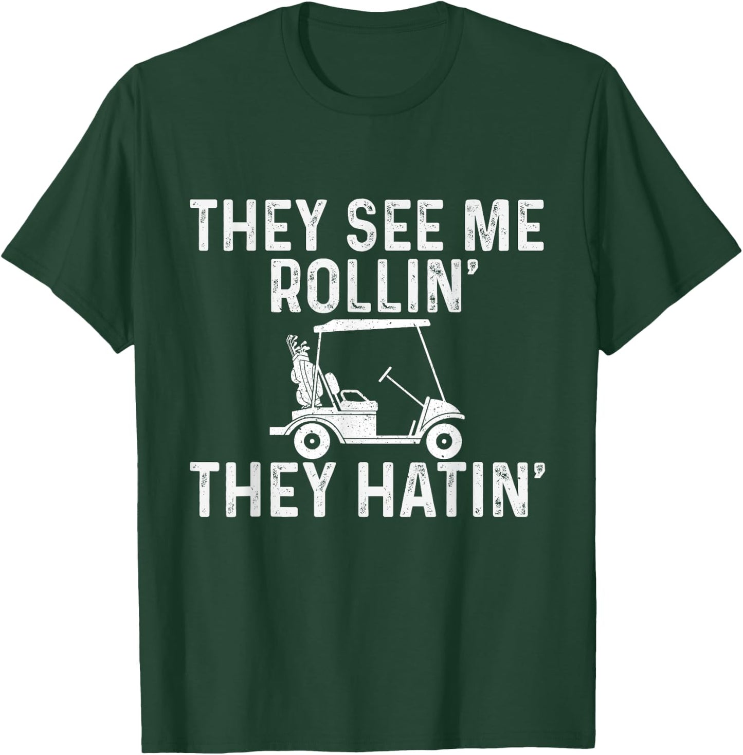 They See Me Rollin' They Hatin' - Golfer Golf Golfing Lover T-Shirt - T-Shirt | Forest