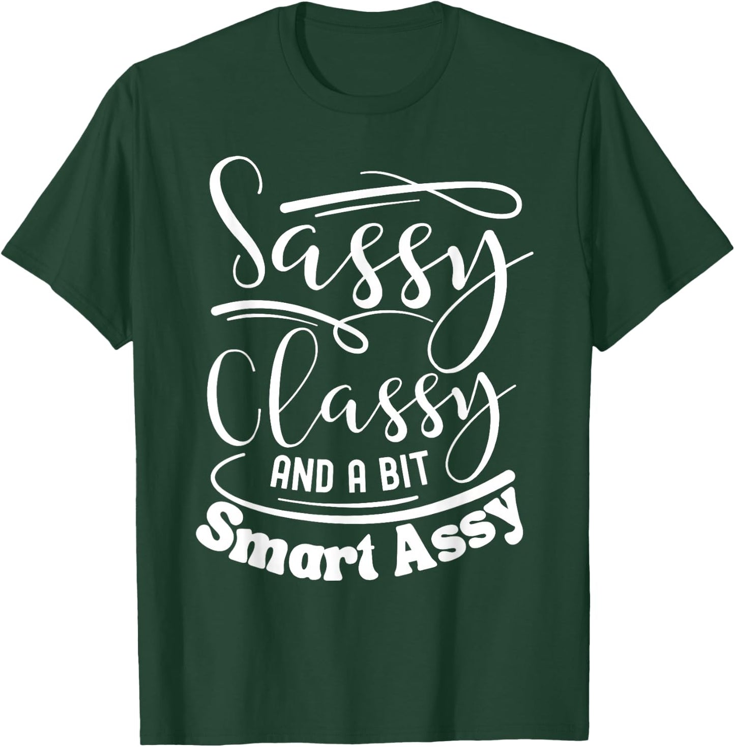 Classy sassy and a bit smart assy women motivational T-Shirt - T-Shirt | Forest