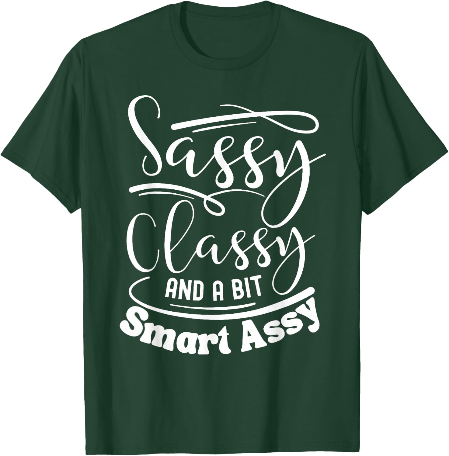 Classy sassy and a bit smart assy women motivational T-Shirt - T-Shirt | Forest