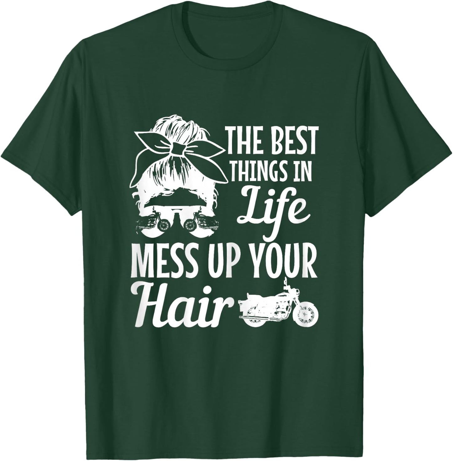 Biker Girl Best Things In Life Mess Up You Hair Motorcycle T-Shirt - T-Shirt | Forest