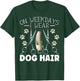 On Weekdays I Wear Dog Hair Dog Grooming Dog Groomer Women T-Shirt - T-Shirt | Forest