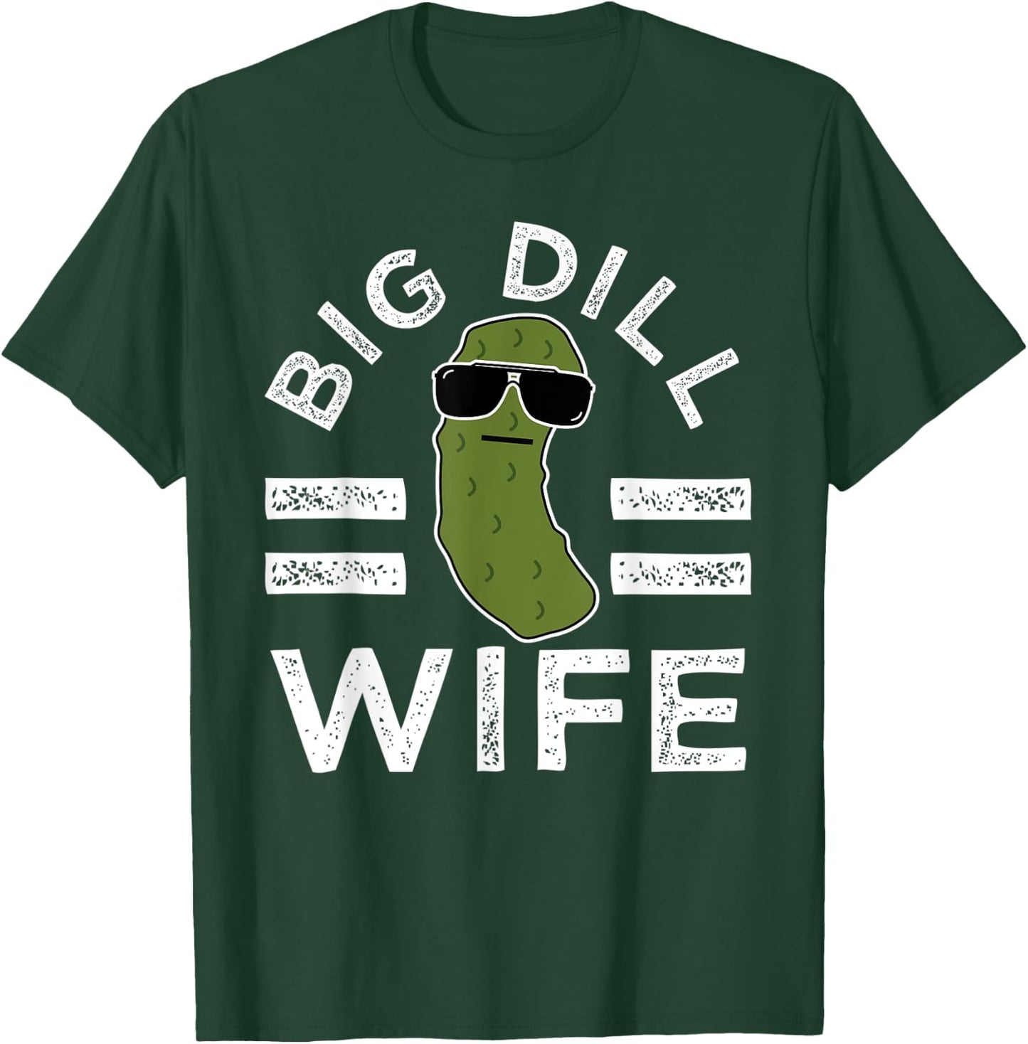 Pickle Pun Big Dill Wife Funny Women Saying Marriage Humor T-Shirt - T-Shirt | Forest