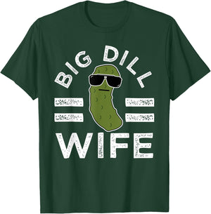 Pickle Pun Big Dill Wife Funny Women Saying Marriage Humor T-Shirt - T-Shirt | Forest