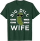 Pickle Pun Big Dill Wife Funny Women Saying Marriage Humor T-Shirt - T-Shirt | Forest