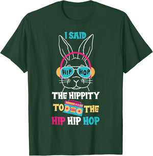 I Said Hip The Hippity To Hop Hip Hop Bunny Funny Easter Day T-Shirt - T-Shirt | Forest