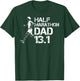 Running Half Marathoner Half Marathon Dad Half Marathon T-Shirt - T-Shirt | Forest