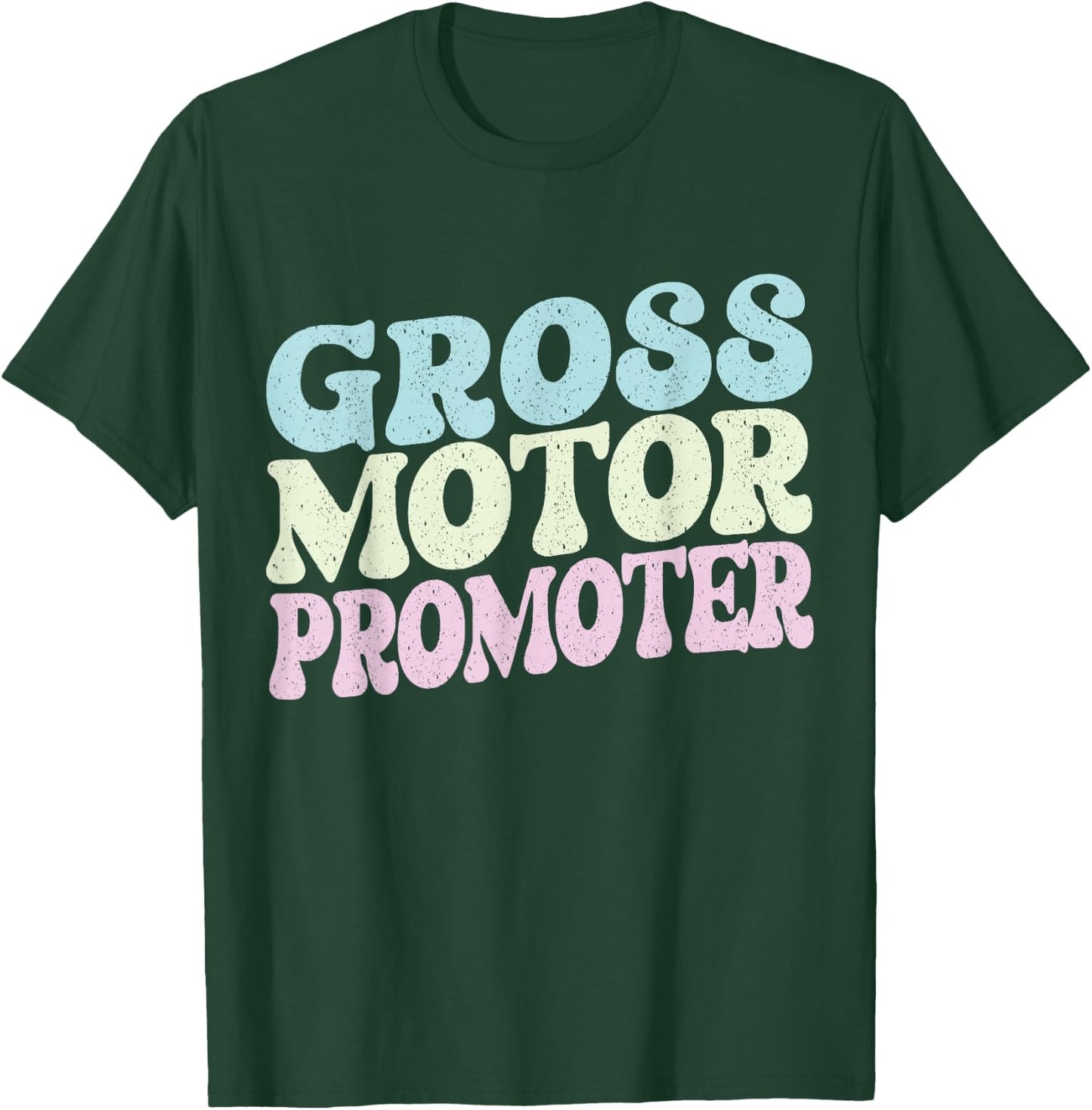 Gross Motor Promoter Physical Therapist Assistant Future PT T-Shirt - T-Shirt | Forest