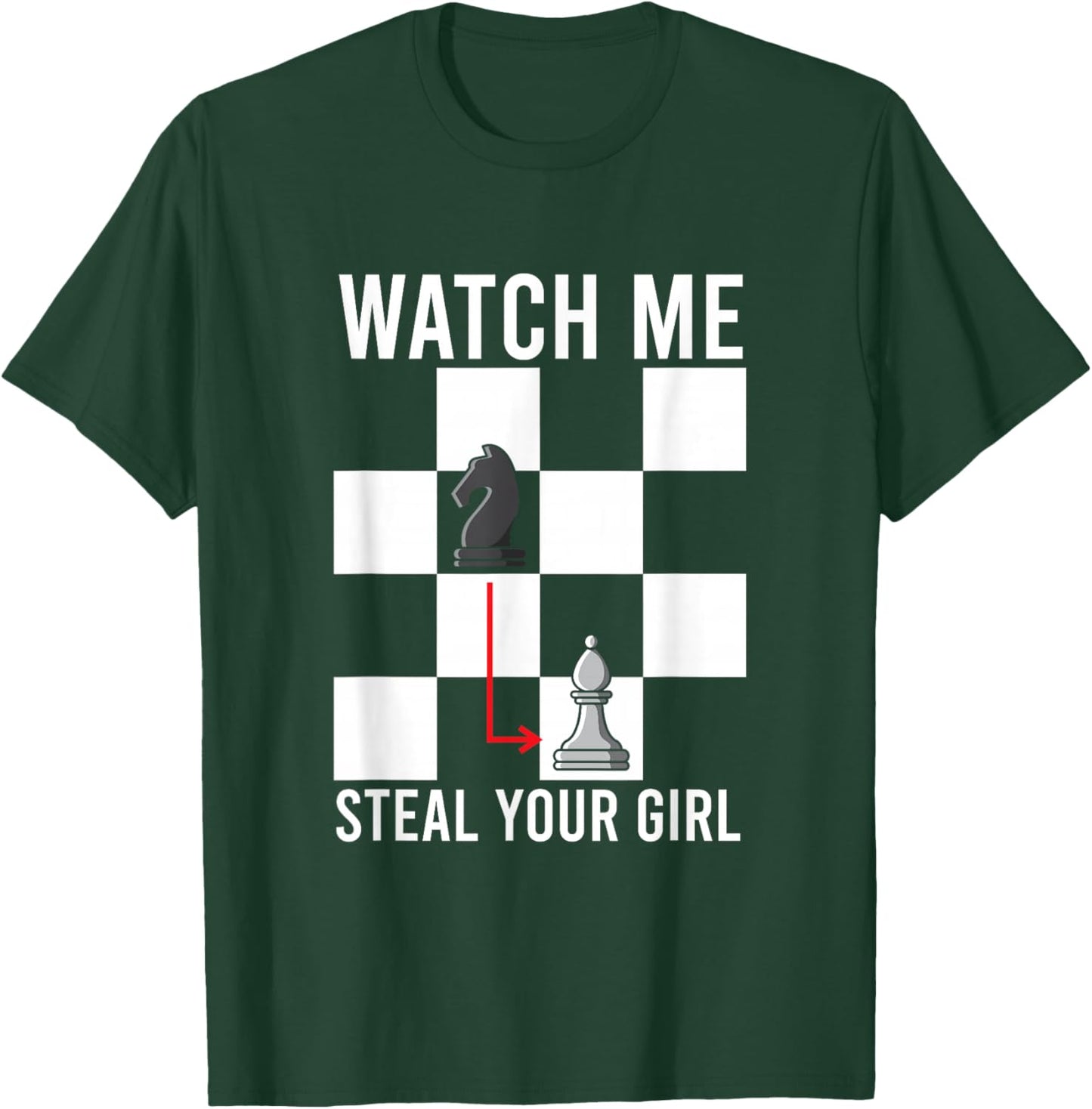 Watch Me Steal Your Girl Funny Chess T-Shirt - T-Shirt | Forest