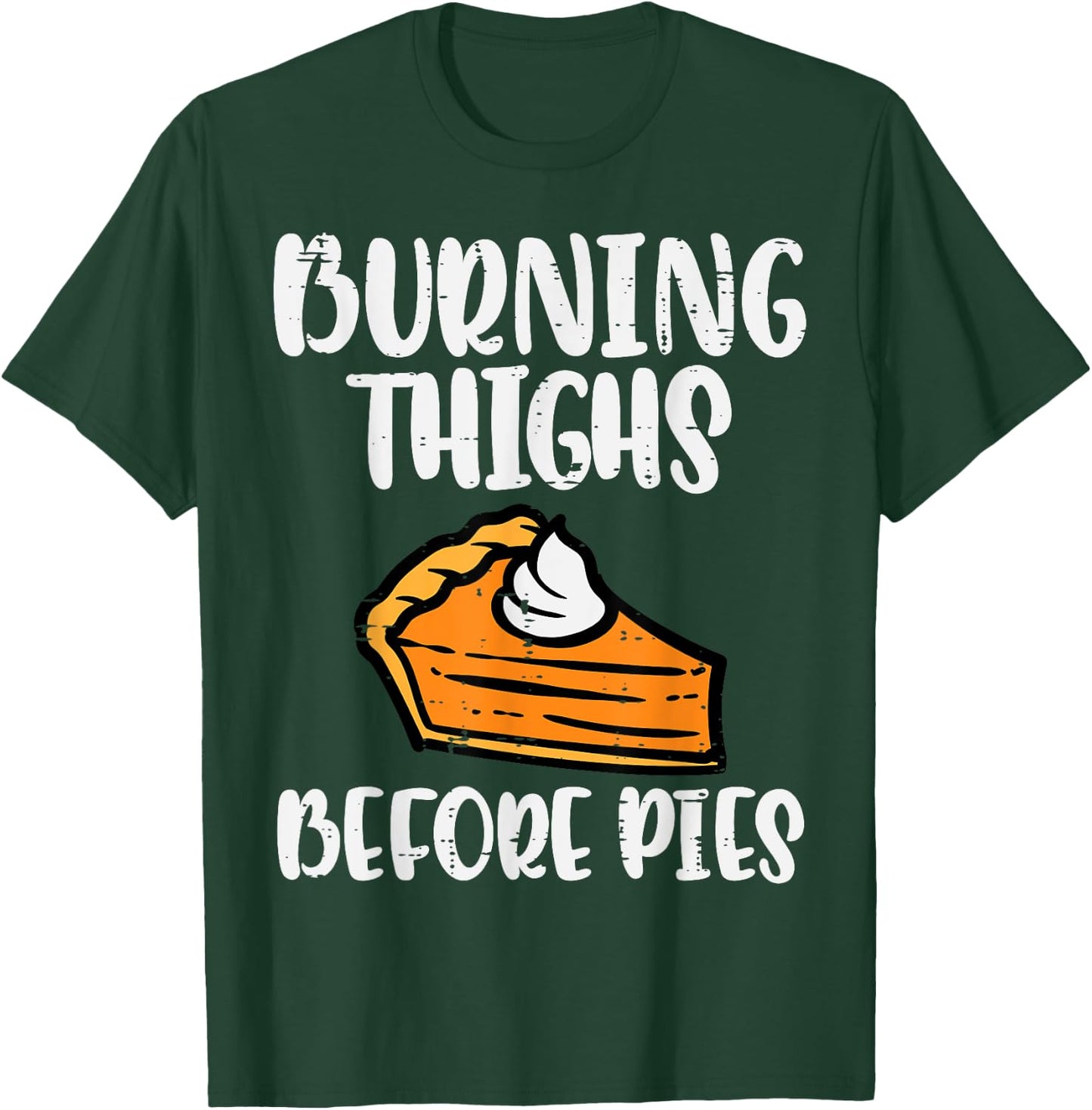 Thanksgiving Burning Thighs Before Pie Workout Gym Women Men T-Shirt - T-Shirt | Forest