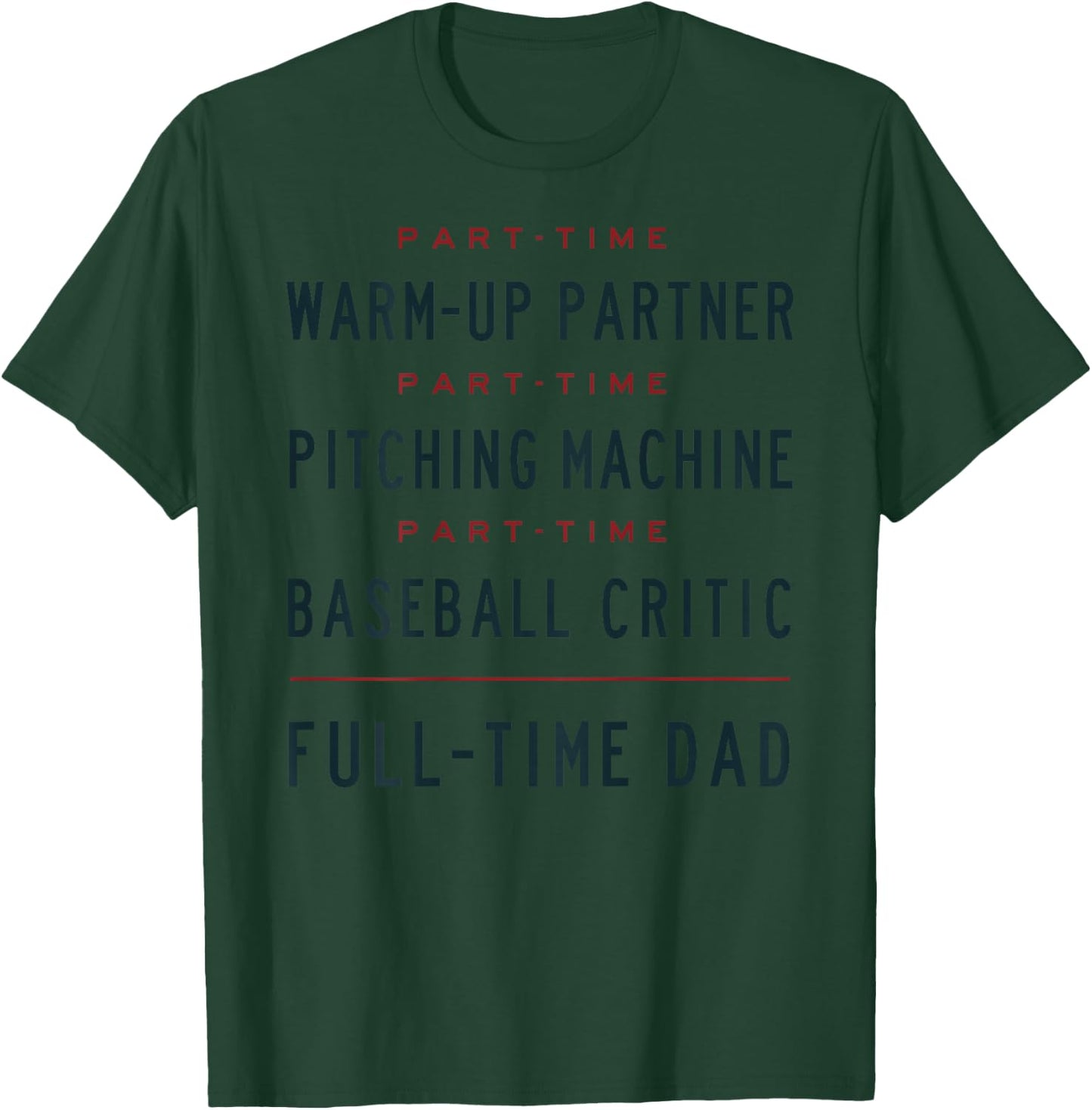 Part Time Warm Up Partner Pitching Baseball Full Time Dad T-Shirt - T-Shirt | Forest