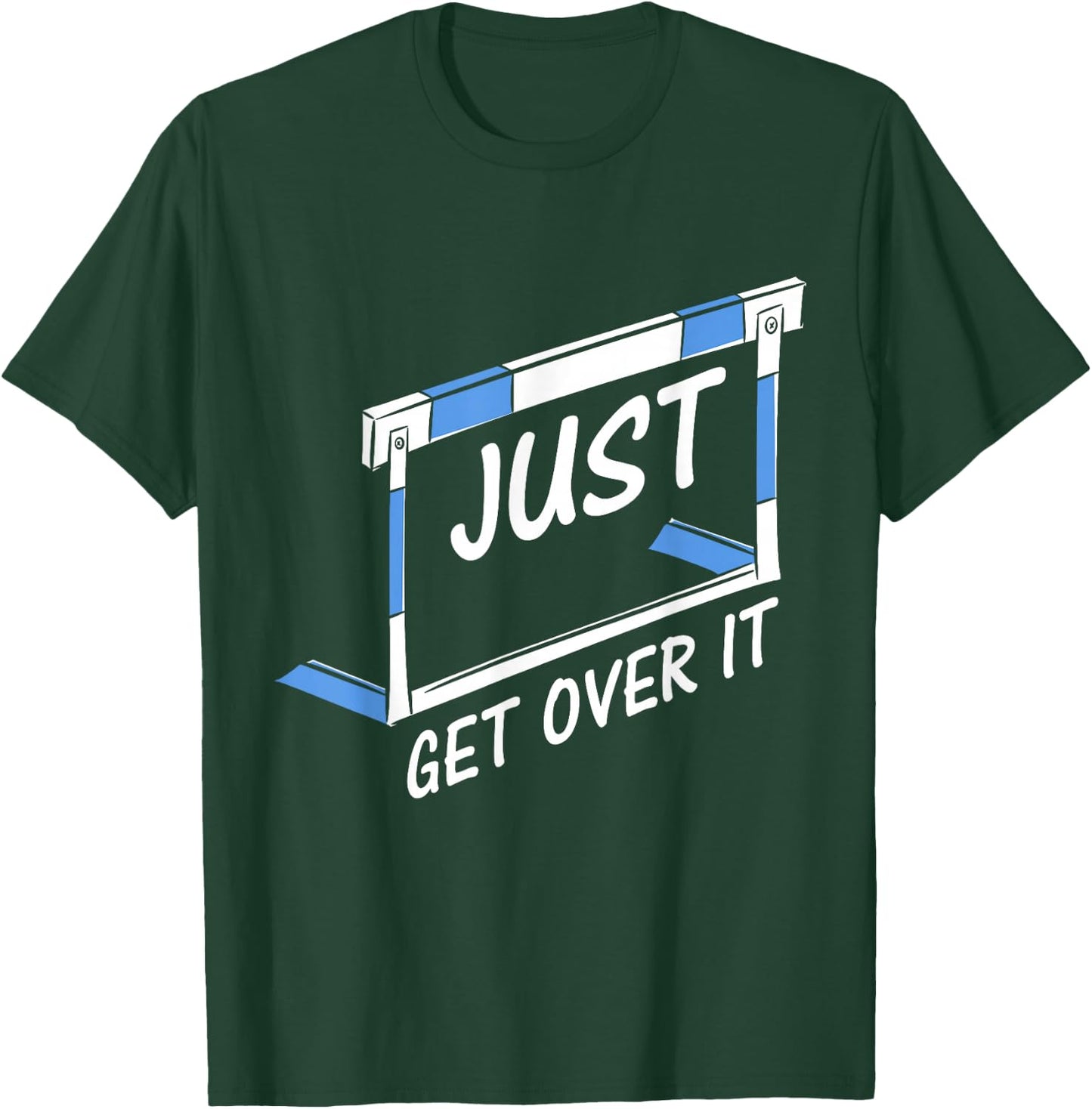 Track And Field Hurdler Just Get Over It T-Shirt - T-Shirt | Forest