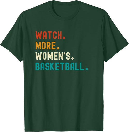 Watch More Women's Basketball T-Shirt - T-Shirt | Forest
