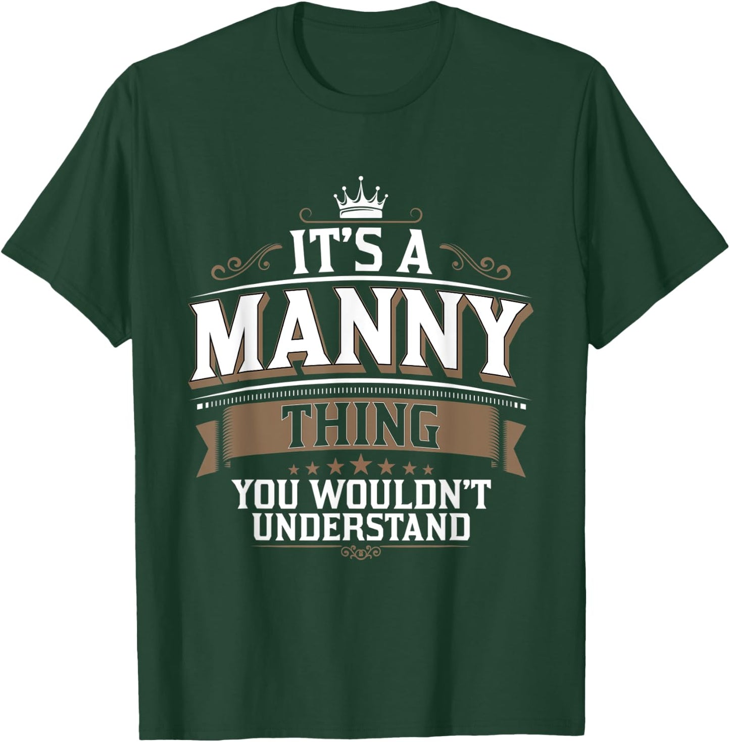 EWD It's a MANNY thing you wouldn't understand MANNY T-Shirt - T-Shirt | Forest