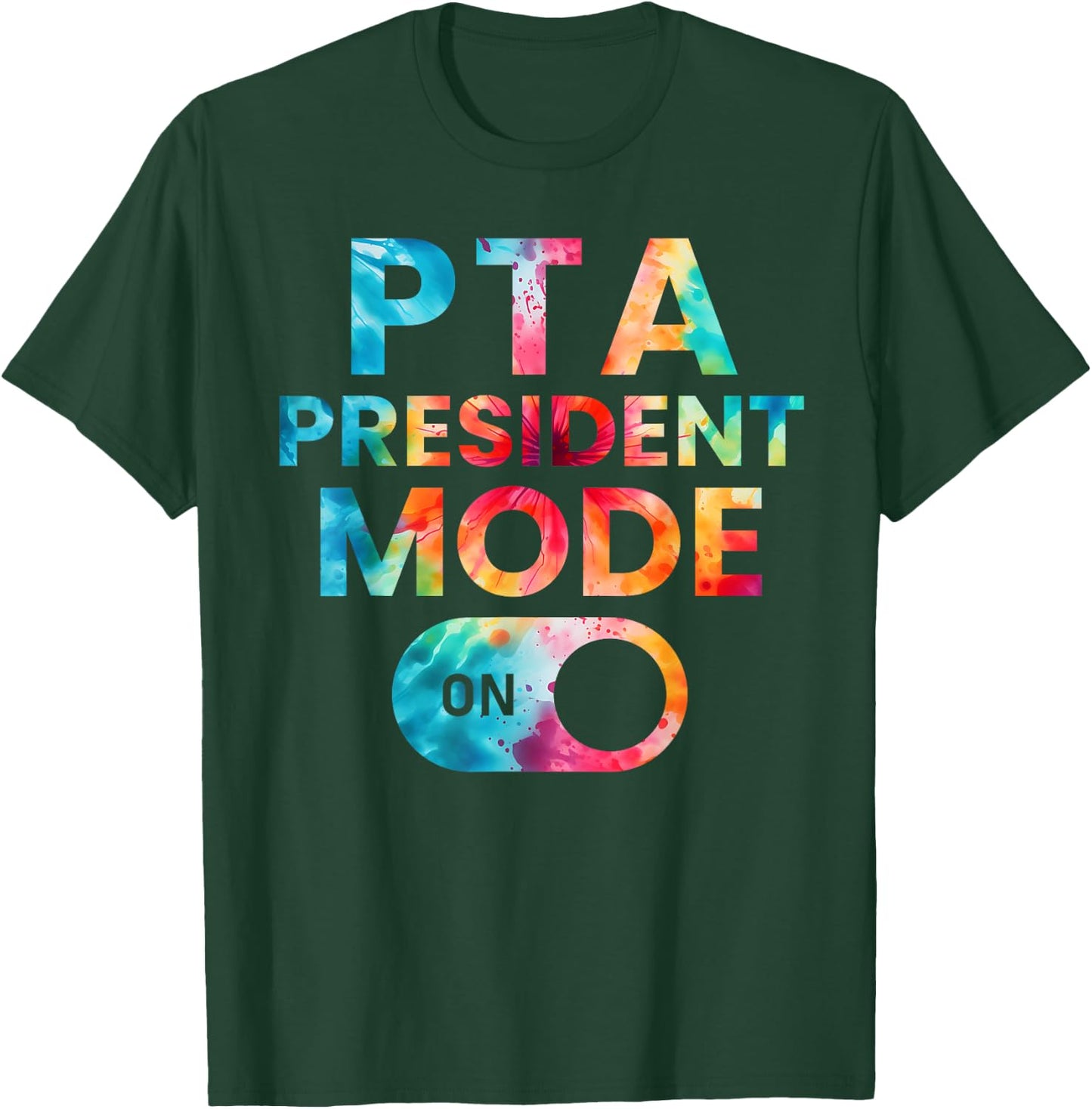 PTA President Mode On Funny School Parent Volunteer Kindness T-Shirt - T-Shirt | Forest