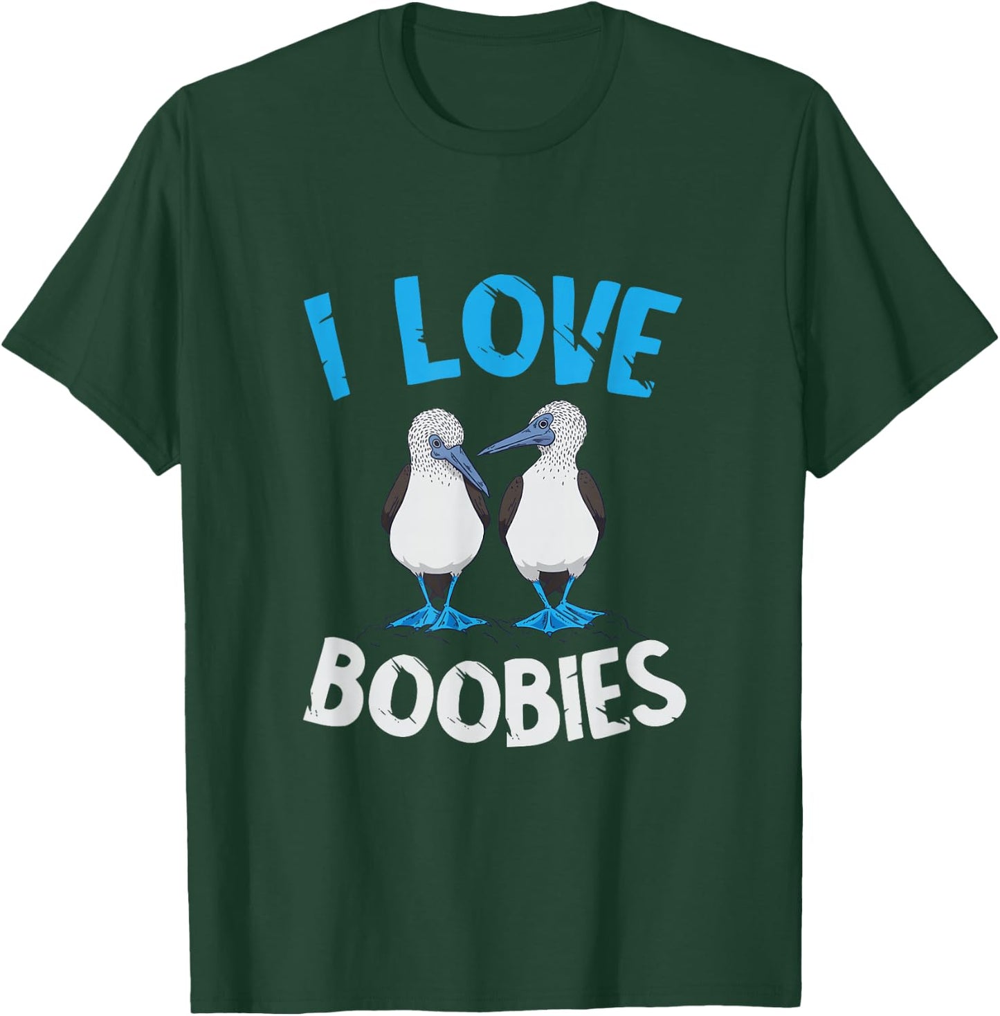 Blue Footed Booby I Love Boobies Blue Footed Booby Lover T-Shirt - T-Shirt | Forest