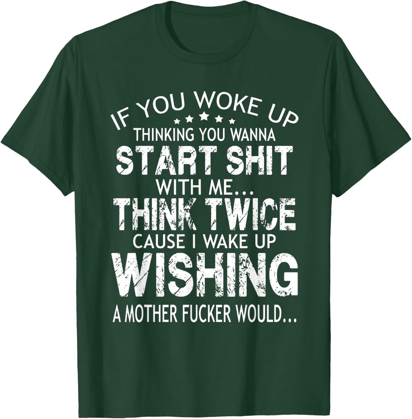 If you woke up thinking you wanna start shit with me think T-Shirt - T-Shirt | Forest