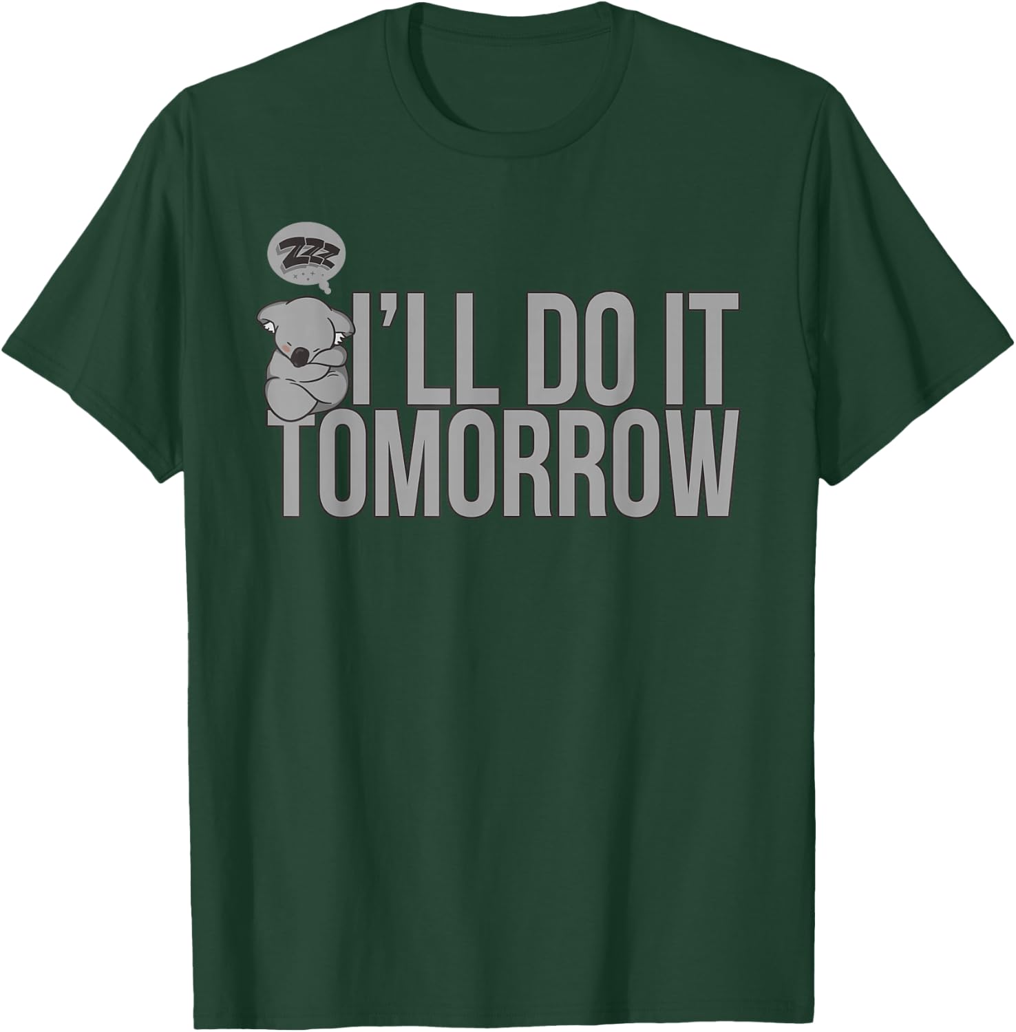 I'll Do It Tomorrow Humor Joke Quote Sarcasm T-Shirt - T-Shirt | Forest