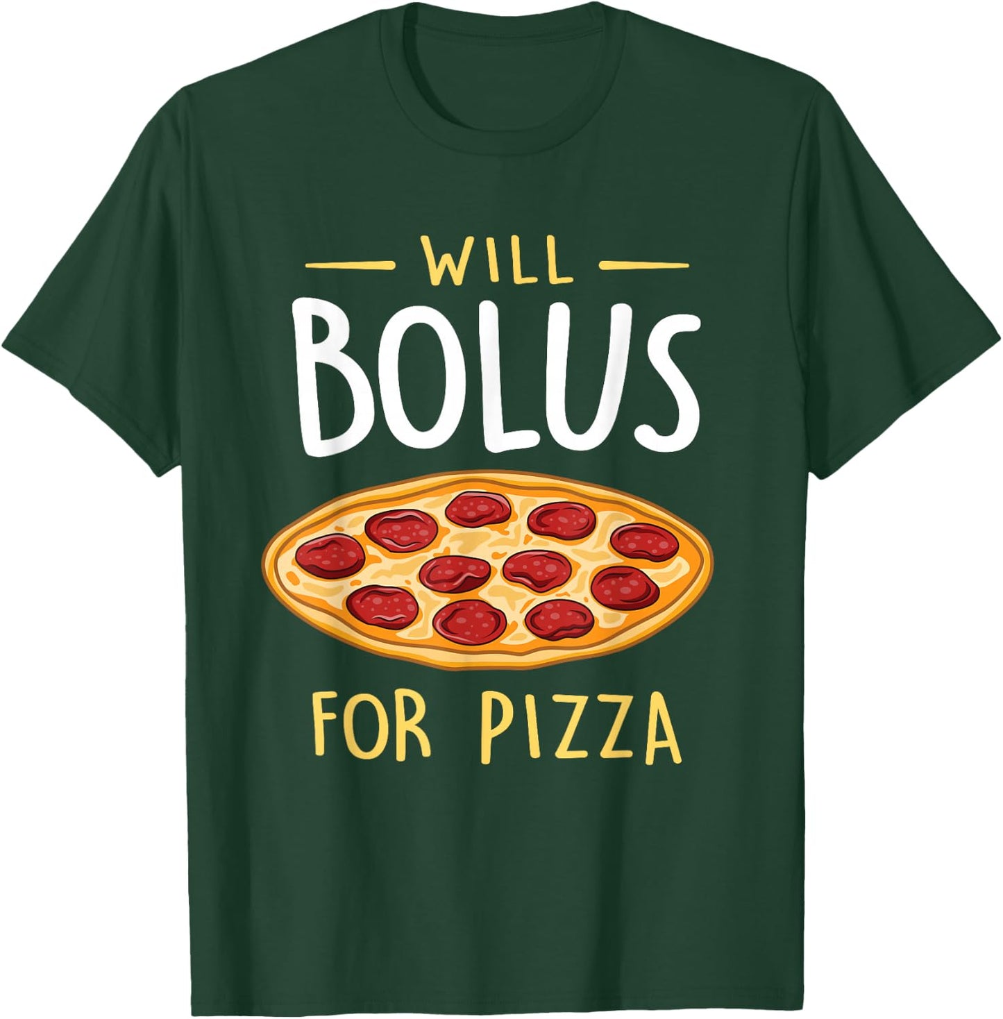 Will Bolus for Pizza Funny Diabetes Awareness Month T-Shirt - T-Shirt | Forest