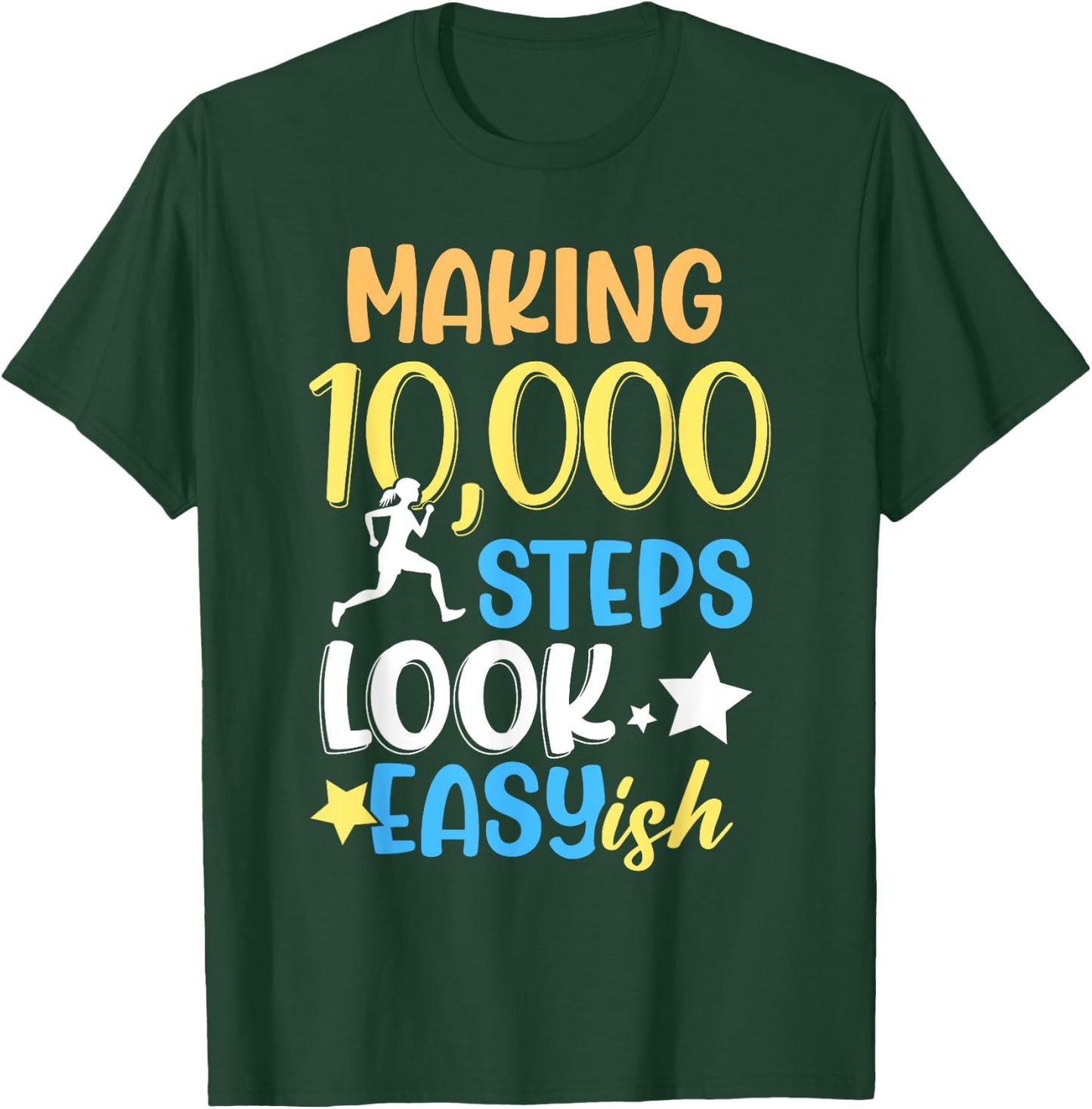 Making 10000 Steps Look Easy Ish Step Walking 10000 Steps T-Shirt - T-Shirt | Forest