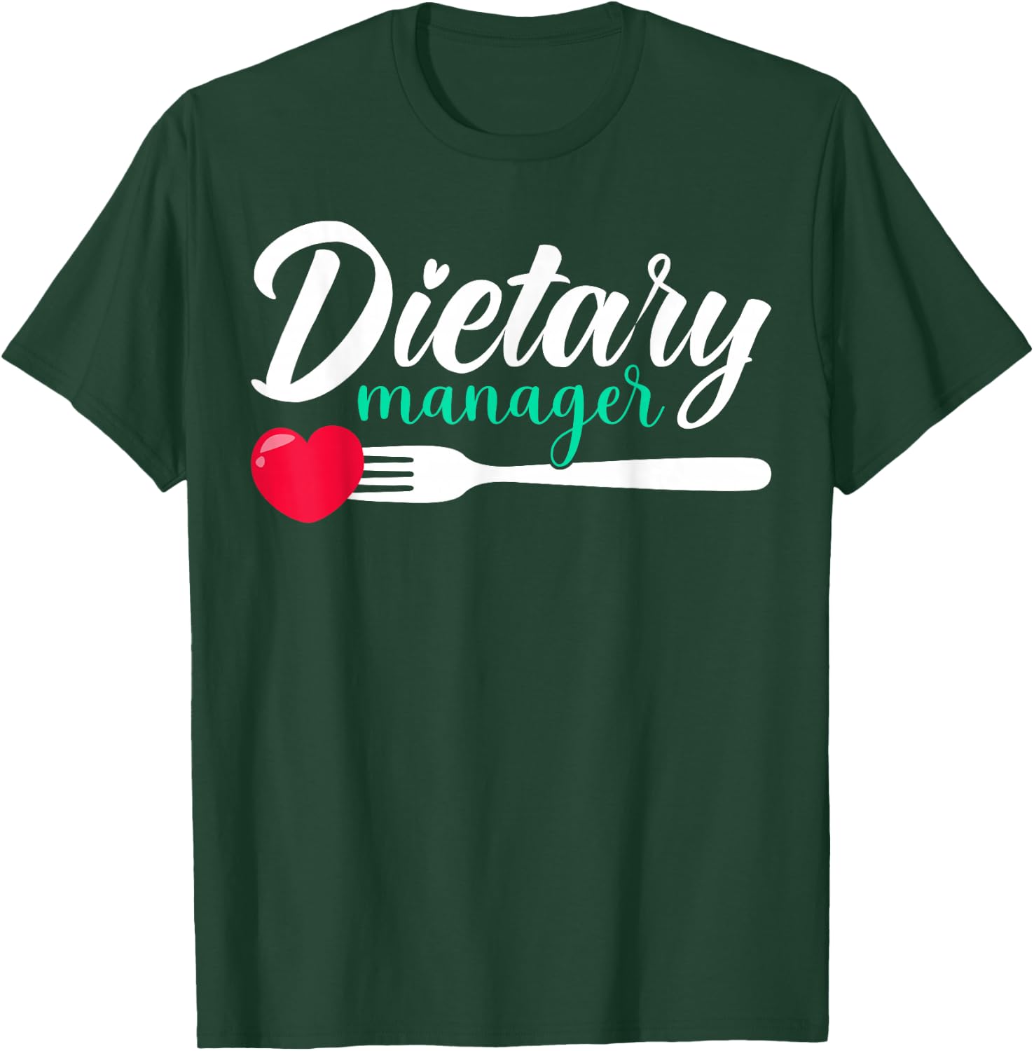 Dietary Manager Appreciation Heart T-Shirt - T-Shirt | Forest