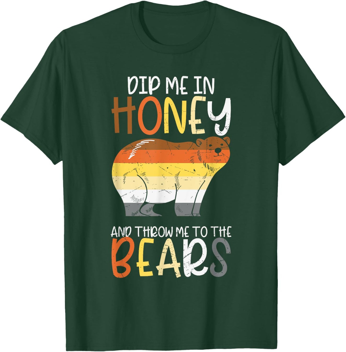 Dip Me In Honey And Throw Me To The Bears Gay Pride Bear T-Shirt - T-Shirt | Forest