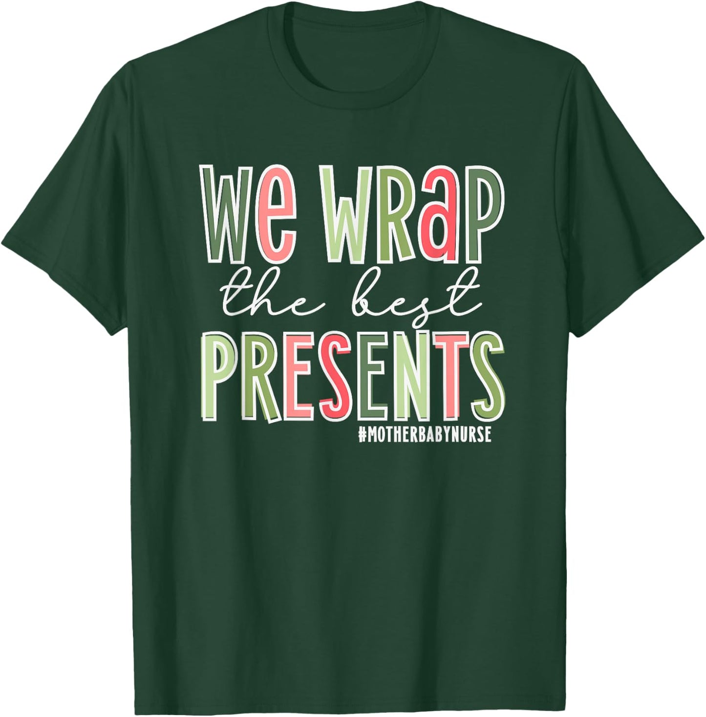 We Wrap The Best Presents, Mother Baby Nurse Christmas T-Shirt - T-Shirt | Forest