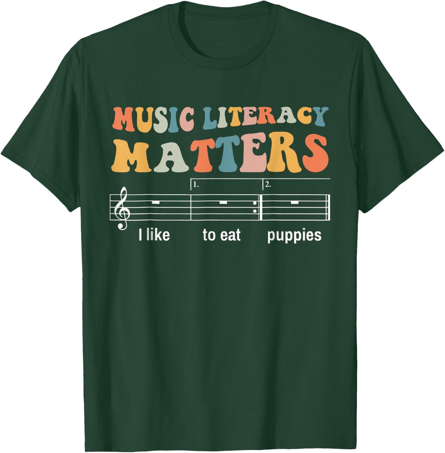 Music Literacy Matters I Like To Eat Puppies T-Shirt - T-Shirt | Forest