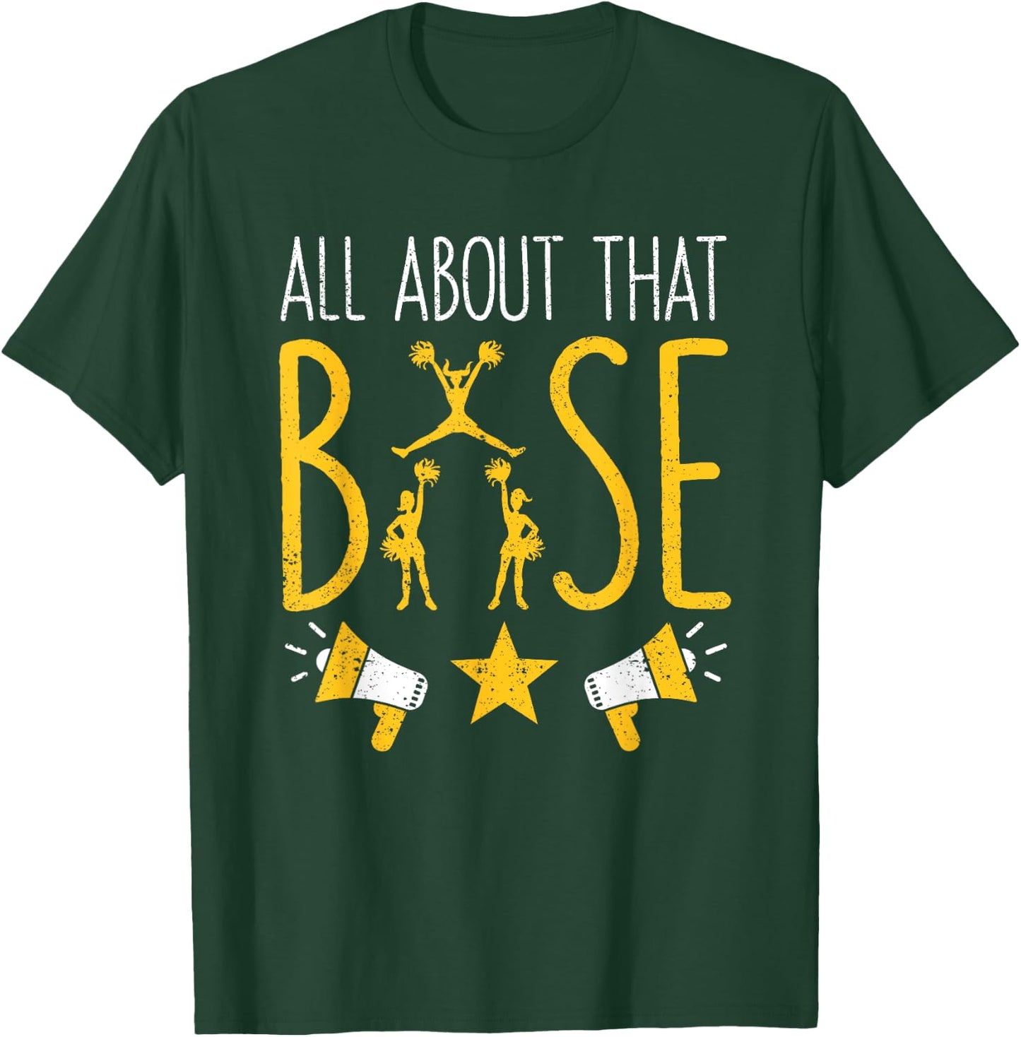 All About That Base Cheerleading design, Cheer Cheerle T-Shirt - T-Shirt | Forest