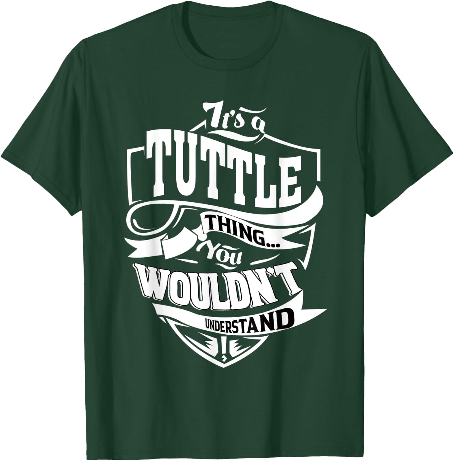 It's a TUTTLE Thing Gifts T-Shirt - T-Shirt | Forest