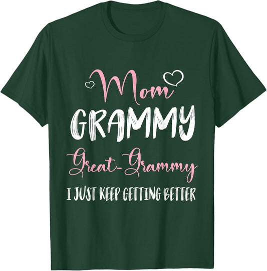 Hearts Mom Grammy Great Grammy I Just Keep Getting Better T-Shirt - T-Shirt | Forest