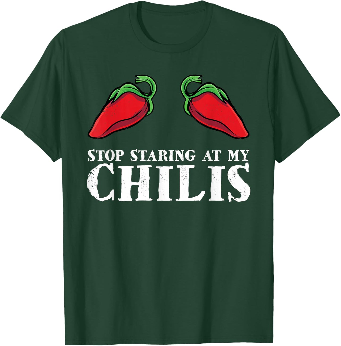 Red Pepper Hot Spicy Food Funny Stop Staring At My Chilis T-Shirt - T-Shirt | Forest
