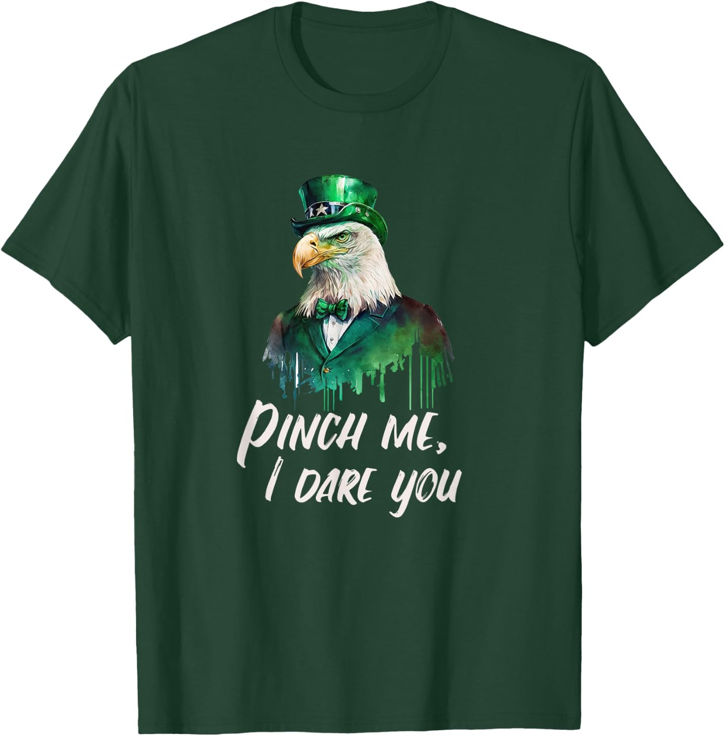 Funny Patriotic Saint Patrick's Day "Pinch Me, I Dare You" T-Shirt - T-Shirt | Forest