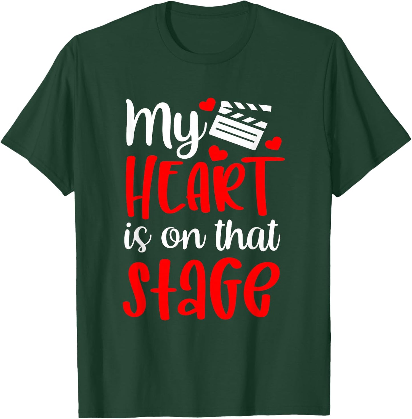 My Heart Is On That Stage T-Shirt - T-Shirt | Forest