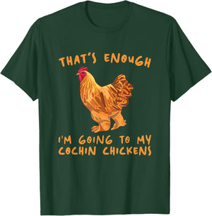 That's Enough I'm Going - Farmer Breeder Cochin Chicken T-Shirt - T-Shirt | Forest