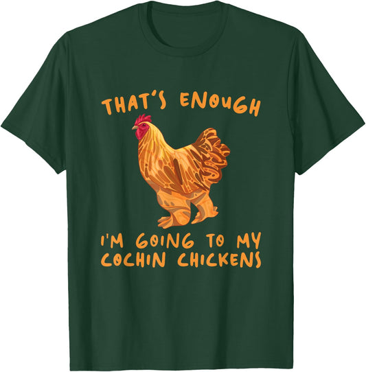 That's Enough I'm Going - Farmer Breeder Cochin Chicken T-Shirt - T-Shirt | Forest