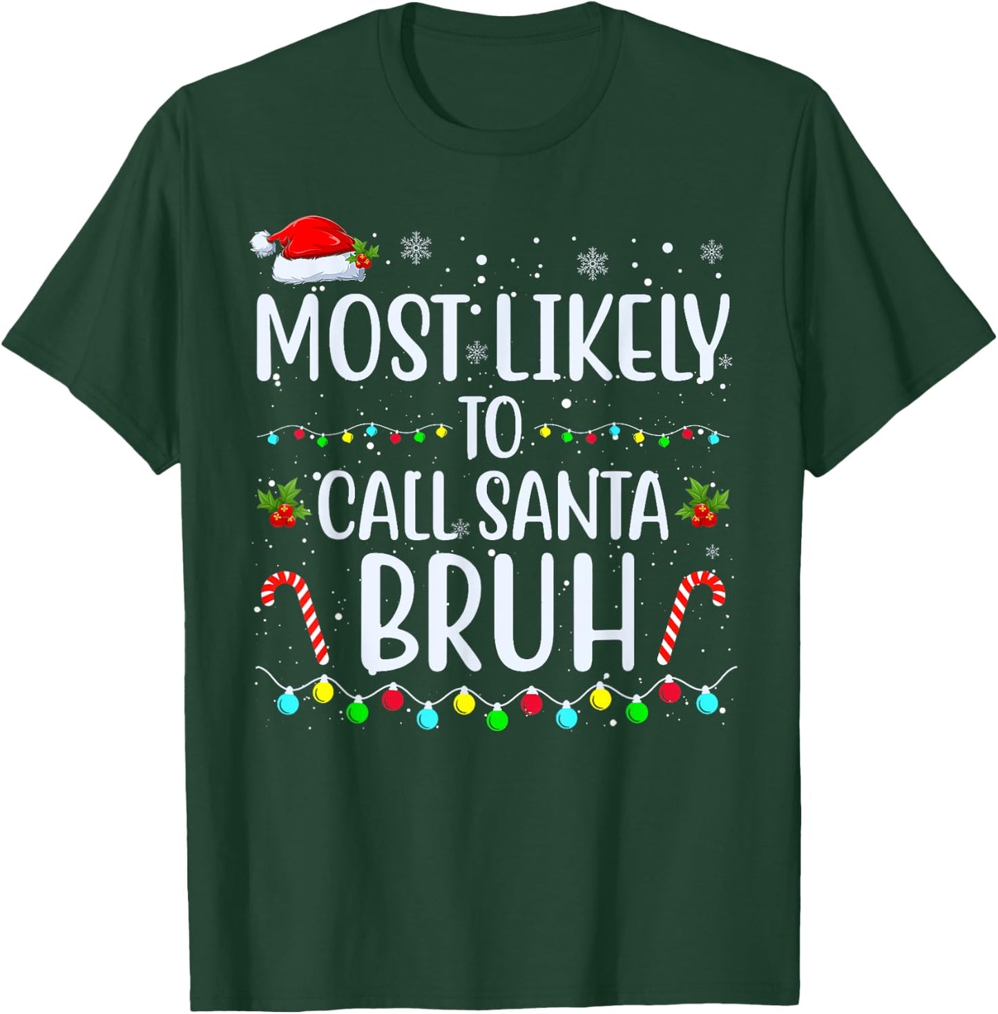 Most Likely To Call Santa Bruh Christmas Men Women Kids T-Shirt - T-Shirt | Forest